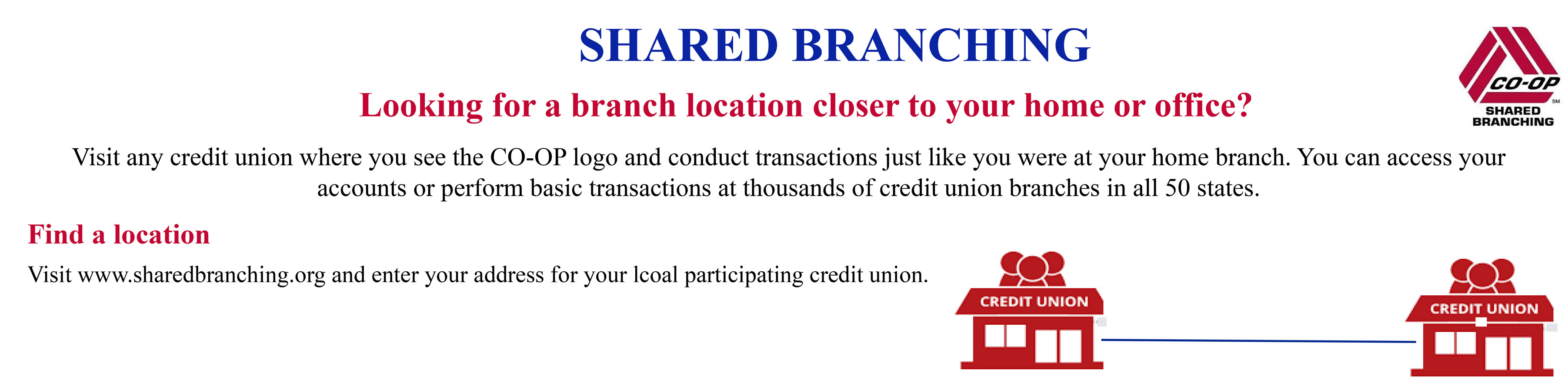 Visit Co-Op shared branching locations for convenient transactions