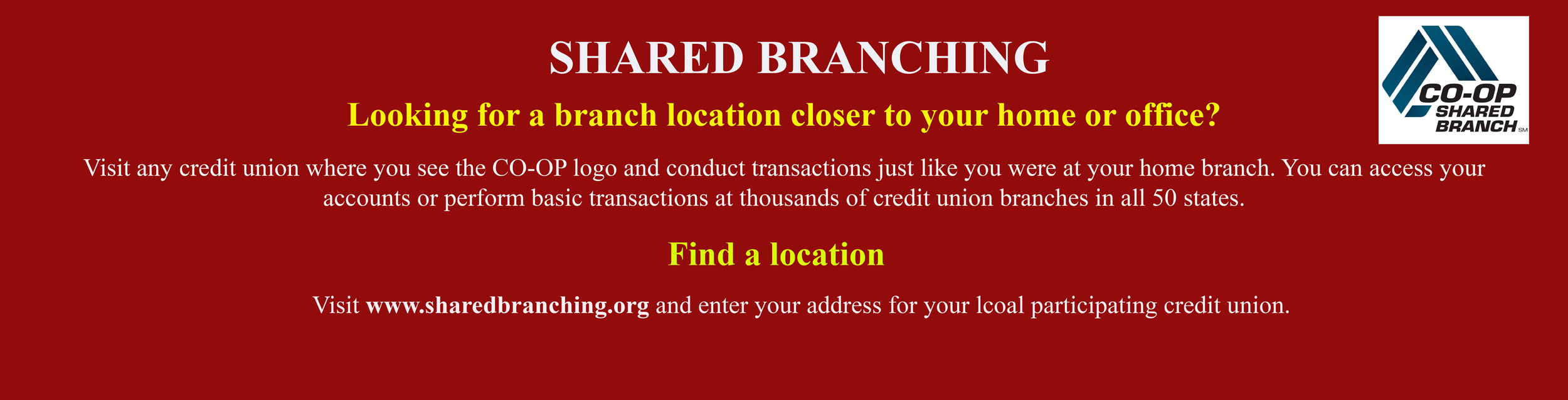 Shared branching. Looking for a branch closer to home?