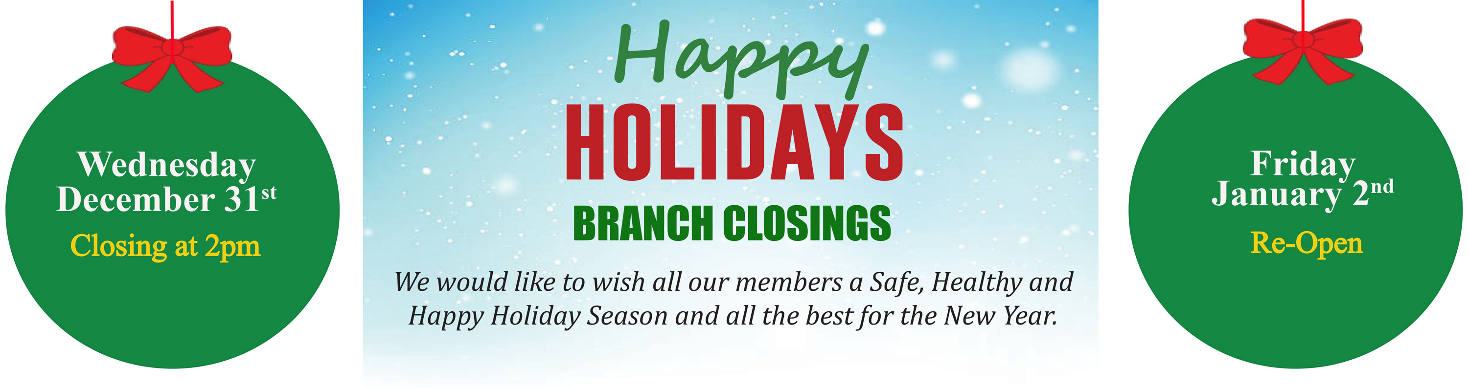 Happy Holidays. Closing at 2pm December 31st and reopen January 2