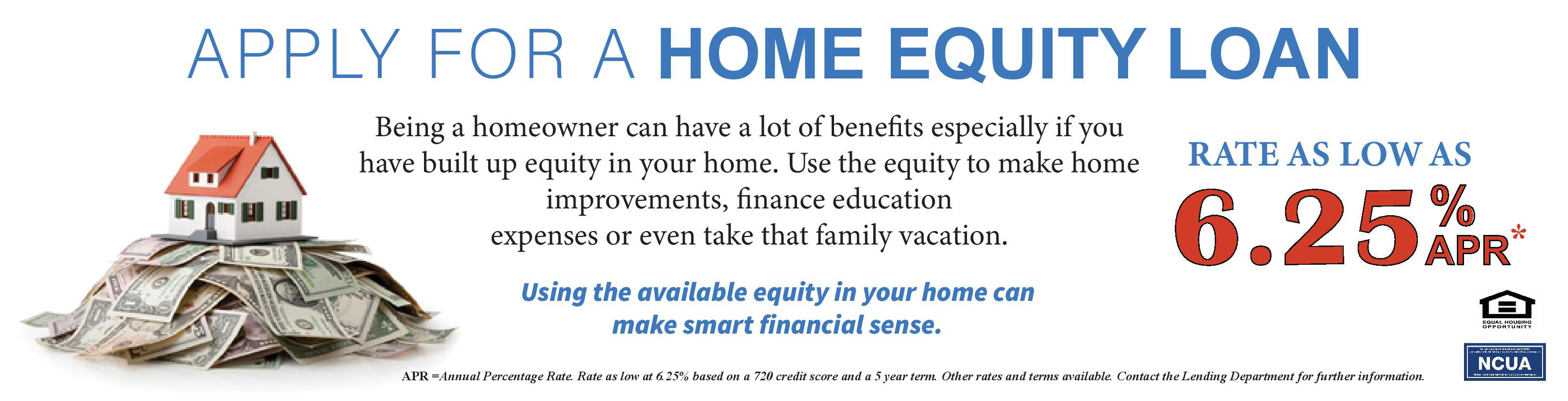 Apply for a home equity loan. Rates as low as 6.25% apr